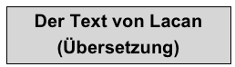 Der Text von Lacan
(Übersetzung)